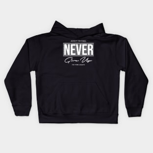 Keep Trying Never Give Up Stay Work & Believe Kids Hoodie